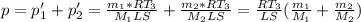 p = p'_1 + p'_2 = \frac{m_1*RT_3}{M_1LS}+\frac{m_2*RT_3}{M_2LS} =\frac{RT_3}{LS}(\frac{m_1}{M_1}+\frac{m_2}{M_2})