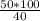 \frac{50*100}{40}