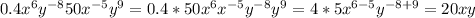 0.4 x^6 y^{-8} 50 x^{-5} y^9 = 0.4*50 x^6 x^{-5} y^{-8} y^9 = 4*5 x^{6-5} y^{-8+9} = 20 x y