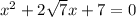 x^{2} +2 \sqrt{7} x+7=0