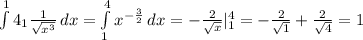 \int\limits^14_1 { \frac{1}{ \sqrt{x^3} } } \, dx = \int\limits^4_1 {x^{- \frac{3}{2} }} \, dx =- \frac{2}{ \sqrt{x} } |^4_1=- \frac{2}{ \sqrt{1} } + \frac{2}{ \sqrt{4} } =1