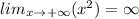 lim_{x\to+\infty}{(x^2)}=\infty