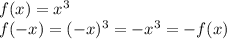 f(x)=x^3\\ f(-x)=(-x)^3=-x^3=-f(x)