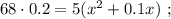 68 \cdot 0.2 = 5 ( x^2 + 0.1x ) \ ;