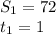 S _{1}=72 \\ t_{1} =1