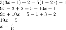 3(3x-1)+2=5(1-2x)-1 \\ 9x-3+2=5-10x-1 \\ 9x+10x=5-1+3-2 \\ 19x=5 \\ x= \frac{5}{19}