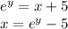 e^y=x+5\\x=e^y-5