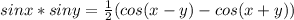 sinx*siny= \frac{1}{2} (cos(x-y)-cos(x+y))