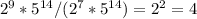 2^9*5 ^{14} /(2^7*5 ^{14} )=2^2=4