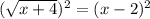 ( \sqrt{ x + 4 } )^2 = ( x - 2 )^2