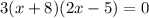 3(x+8)(2x - 5) = 0