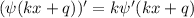 ( \psi (kx+q) )' = k \psi '(kx+q)