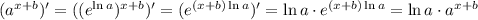 ( a^{x+b} )' = ( ( e^{ \ln{a} } )^{x+b} )' = ( e^{ (x+b) \ln{a} } )' = \ln{a} \cdot e^{ (x+b) \ln{a} } = \ln{a} \cdot a^{x+b}