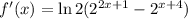 f'(x) = \ln{2} ( 2^{2x+1} - 2^{x+4} )