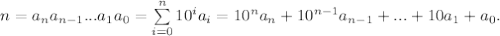 n=a_na_{n-1}...a_1a_0 = \sum\limits_{i=0}^n 10^ia_i =10^{n}a_n + 10^{n-1}a_{n-1} + ... + 10 a_1 + a_0.