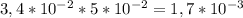 3,4 * 10^{-2} * 5* 10^{-2}= 1,7 * 10^{-3}