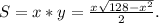 S=x*y= \frac{x \sqrt{128-x^2} }{2} .