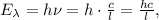 E_\lambda = h \nu = h \cdot \frac{c}{l} = \frac{hc}{l} ,