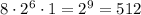 8 \cdot 2^6 \cdot 1 = 2^9 = 512