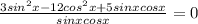 \frac{3sin ^{2}x-12cos ^{2}x+5sinxcosx }{sinxcosx} =0