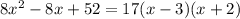 8x^2 - 8x + 52 = 17(x-3)(x+2)