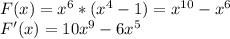 F(x)=x^{6}*( x^{4}-1 ) = x^{10}- x^{6} \\ F'(x)=10 x^{9}-6 x^{5}