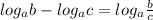 log_{a} b - log _{a} c= log _{a} \frac{b}{c}