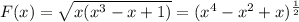 F(x)= \sqrt{x (x^3-&x+1)}=(x^4-x^2+x)^{ \frac{1}{2} }