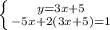 \left \{ {{y=3x+5} \atop {-5x+2(3x+5)=1}} \right.