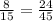 \frac{8}{15} = \frac{24}{45}