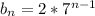 \dispaystyle b_n=2*7^{n-1}