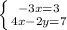 \left \{ {{-3x=3} \atop {4x-2y=7}} \right.