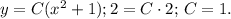 y=C(x^2+1); 2=C\cdot 2;\, C=1.