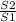 \frac{S2}{S1}