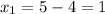 x_1=5-4=1