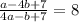 \frac{a-4b+7}{4a-b+7}=8