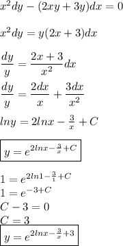 x^2dy - (2xy+3y)dx=0&#10;\\\\&#10;x^2dy =y(2x+3)dx&#10;\\\\&#10; \dfrac{dy}{y} = \dfrac{2x+3}{x^2} dx&#10;\\\\&#10; \dfrac{dy}{y} = \dfrac{2dx}{x} + \dfrac{3dx}{x^2} &#10;\\\\&#10;lny=2lnx- \frac{3}{x} +C&#10;\\\\&#10;\boxed{y=e^{2lnx- \frac{3}{x} +C}}&#10;\\\\&#10;1=e^{2ln1- \frac{3}{1} +C}&#10;\\&#10;1=e^{- 3 +C}&#10;\\&#10;C-3=0&#10;\\&#10;C=3&#10;\\&#10;\boxed{y=e^{2lnx- \frac{3}{x} +3}}