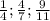 \frac{1}{4} ; \frac{4}{7} ; \frac{9}{11}