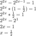 2^{2x} - 2^{2x-1}=1 \\ 2^{2x}*(1- \frac{1}{2} )=1 \\ 2^{2x}* \frac{1}{2} =1 \\ 2^{2x}= 2^{1} \\ 2x=1 \\ x= \frac{1}{2}