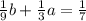 \frac{1}{9}b+ \frac{1}{3}a= \frac{1}{7}