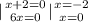 {| {{x+2=0} \atop {6x=0}} \right. {| {{x=-2} \atop {x=0}} \right.