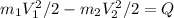 m_{1} V_{1}^{2}/2 - m_{2} V_{2}^{2}/2 =Q