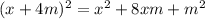 (x+4m)^{2} = x^{2} +8xm+ m^{2}