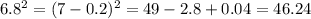 6.8^{2} = (7-0.2)^{2} = 49-2.8+0.04=46.24