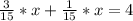 \frac{3}{15}*x+\frac{1}{15}*x=4