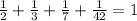 \frac{1}{2} + \frac{1}{3} + \frac{1}{7} + \frac{1}{42} = 1