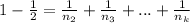 1 - \frac{1}{2} = \frac{1}{n_2} + \frac{1}{n_3} + ... + \frac{1}{n_k}