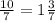 \frac{10}{7} = 1\frac{3}{7}