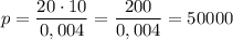 p=\dfrac{20\cdot10}{0,004}=\dfrac{200}{0,004}=50000