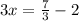 3x = \frac{7}{3} - 2